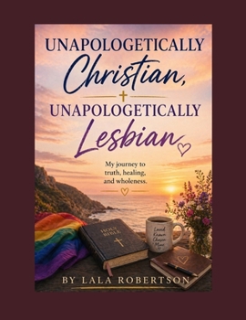 Paperback Unapologetically Christian Unapologetically Lesbian Book