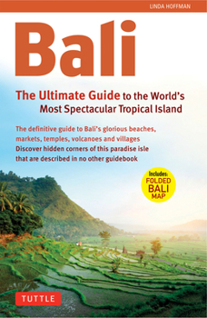 Paperback Bali: The Ultimate Guide to the World's Most Spectacular Tropical Island [With Map] Book