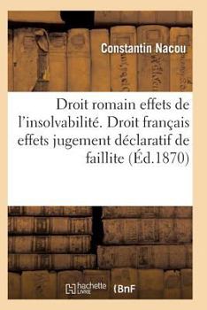 Paperback Droit Romain Effets de l'Insolvabilité Droit Français Effets Du Jugement Déclaratif de Faillite [French] Book