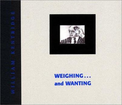 Hardcover William Kentridge: Weighing...and Wanting Book