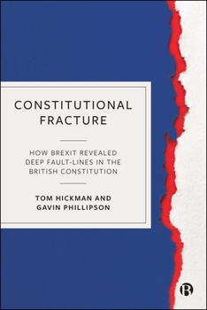 Hardcover Constitutional Fracture: How Brexit Revealed Deep Fault-Lines in the British Constitution Book
