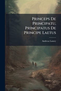Paperback Princeps De Principatu, Principatus De Principe Laetus Book