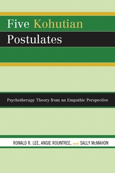 Paperback Five Kohutian Postulates: Psychotherapy Theory from an Empathic Perspective Book