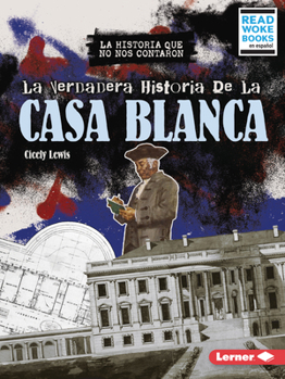 La Verdadera Historia de la Casa Blanca (the Real History of the White House)