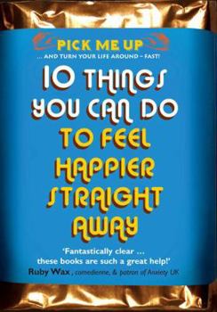 Paperback 10 Things You Can Do to Feel Happier Straight Away (Pick Me Up Series) Book