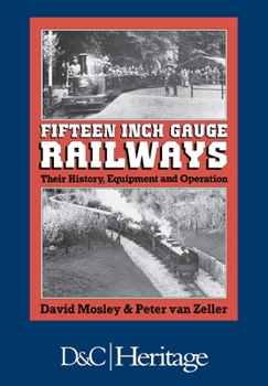 Hardcover Fifteen-Inch Gauge Railways: Their History, Equipment & Operation Book
