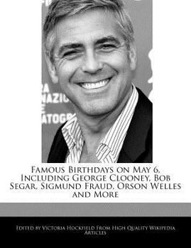 Paperback Famous Birthdays on May 6, Including George Clooney, Bob Segar, Sigmund Fraud, Orson Welles and More Book