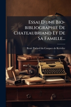 Paperback Essai D'une Bio-bibliographie De Chateaubriand Et De Sa Famille... [French] Book