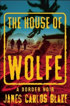The House of Wolfe: A Border Noir - Book #3 of the Wolfe Family Series