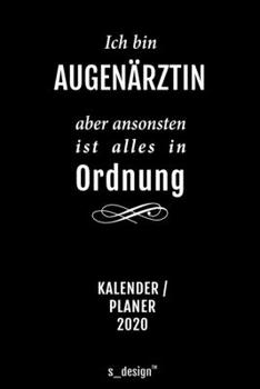 Kalender 2020 für Augenärzte / Augenarzt / Augenärztin: Wochenplaner / Tagebuch / Journal für das ganze Jahr: Platz für Notizen, Planung / Planungen / Planer, Erinnerungen und Sprüche (German Edition)
