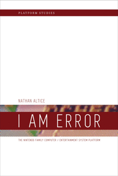 Hardcover I Am Error: The Nintendo Family Computer / Entertainment System Platform Book