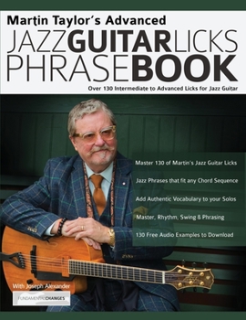 Paperback Martin Taylor's Advanced Jazz Guitar Licks Phrase Book: Over 130 Intermediate to Advanced Licks for Jazz Guitar Book