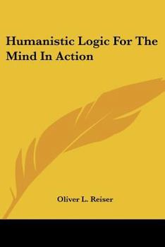 Paperback Humanistic Logic For The Mind In Action Book