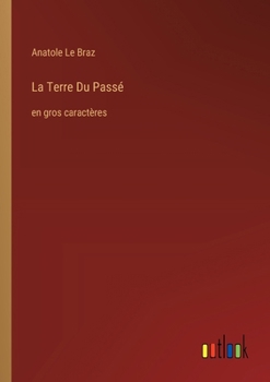 Paperback La Terre Du Passé: en gros caractères [French] Book