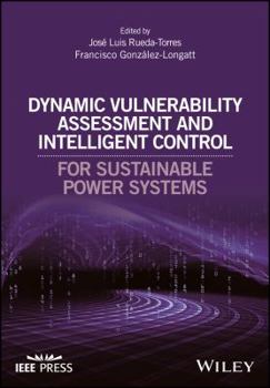 Hardcover Dynamic Vulnerability Assessment and Intelligent Control: For Sustainable Power Systems Book
