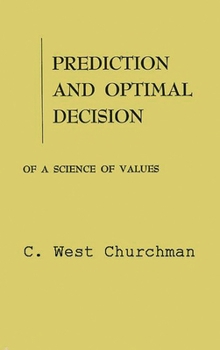 Hardcover Prediction and Optimal Decision: Philosophical Issues of a Science of Values Book