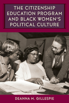 The Citizenship Education Program and Black Women's Political Culture - Book  of the Southern Dissent