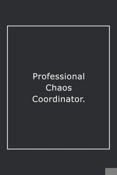 Paperback Professional Chaos Coordinator.: Lined Notebook / Journal Gift, 120 Pages, 6x9, Soft Cover, Matte Finish Book