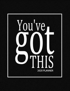 You've Got This 2020 Planner: Monthly and Weekly Calendar Organizer and Diary for Busy People - Large Horizontal Planner for 2020