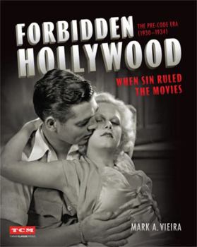 Hardcover Forbidden Hollywood: The Pre-Code Era (1930-1934): When Sin Ruled the Movies Book