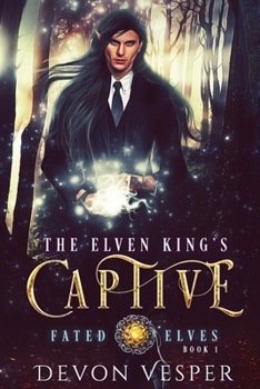 The Elven King's Captive - Book #1 of the Fated Elves