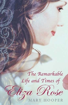 Hardcover The Remarkable Life and Times of Eliza Rose Book