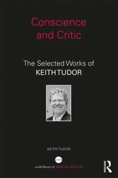 Hardcover Conscience and Critic: The selected works of Keith Tudor Book