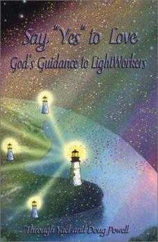 Paperback Say "Yes" to Love, God's Guidance to Lightworkers Book
