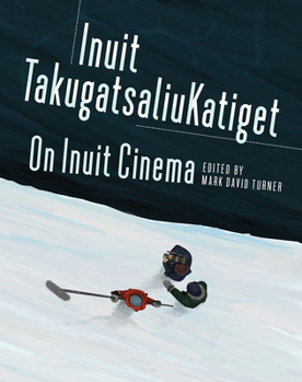 Paperback On Inuit Cinema Inuit Takugatsaliukatiget Book