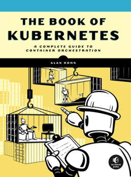 Paperback The Book of Kubernetes: A Complete Guide to Container Orchestration Book