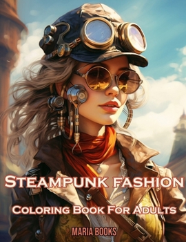 Paperback Steampunk Fashion: Coloring Book For Adults Book