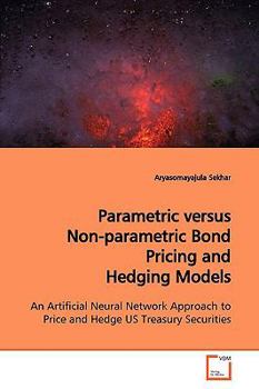 Paperback Parametric versus Non-parametric Bond Pricing and Hedging Models Book