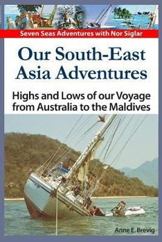 Paperback Our South-East Asia Adventures: Highs and Lows of our Voyage from Australia to the Maldives Book
