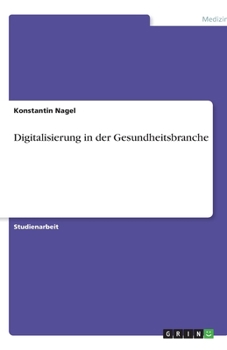 Digitalisierung in der Gesundheitsbranche (German Edition)