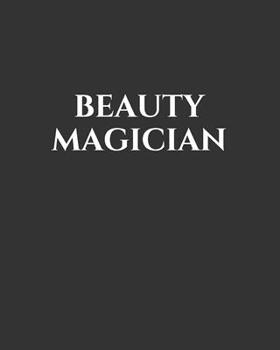 Beauty Magician: 2020 Planner for Dermatologist, Plastic Surgeon, Facial Surgeon, Aesthetician, Esthetician, Cosmetologist