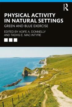 Physical Activity in Natural Settings: Green and Blue Exercise