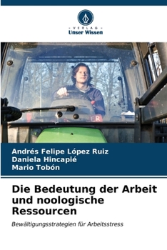 Die Bedeutung der Arbeit und noologische Ressourcen: Bewältigungsstrategien für Arbeitsstress (German Edition)