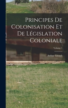 Hardcover Principes De Colonisation Et De Législation Coloniale; Volume 1 [French] Book
