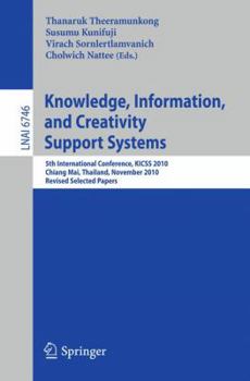 Paperback Knowledge, Information, and Creativity Support Systems: 5th International Conference, KICSS 2010 Chiang Mai, Thailand, November 25-27, 2010 Revised Se Book