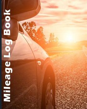 Paperback Mileage Log Book: Tracking Your Daily Miles, Vehicle Mileage for Small Business Taxes, Expense Management 8 X 10 Book