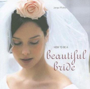 Hardcover How to Be a Beautiful Bride Book