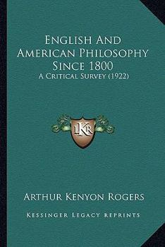 Paperback English And American Philosophy Since 1800: A Critical Survey (1922) Book