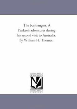 Paperback The Bushrangers. A Yankee'S Adventures During His Second Visit to Australia. by William H. Thomes. Book