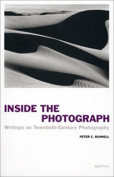 Paperback Peter C. Bunnell: Inside the Photograph: Writings on Twentieth-Century Photography Book