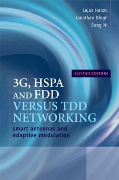 Hardcover 3g, Hspa and Fdd Versus Tdd Networking: Smart Antennas and Adaptive Modulation Book