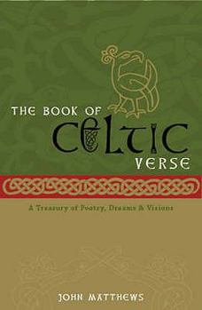 The Book of Celtic Verse: A Treasury of Poetry, Dreams & Visions