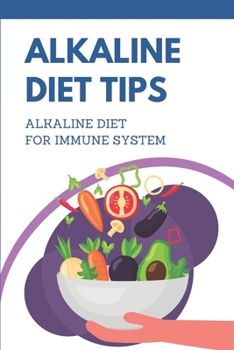 Paperback Alkaline Diet Tips: Alkaline Diet For Immune System: Alkaline Diet Plan Book