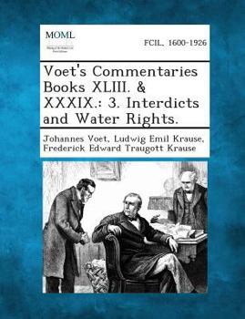 Paperback Voet's Commentaries Books XLIII. & XXXIX.: 3. Interdicts and Water Rights. Book