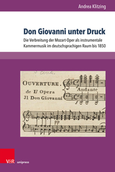 Don Giovanni Unter Druck : Die Verbreitung der Mozart-Oper Als Instrumentale Kammermusik Im Deutschsprachigen Raum Bis 1850