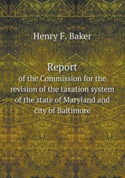 Paperback Report of the Commission for the revision of the taxation system of the state of Maryland and city of Baltimore Book